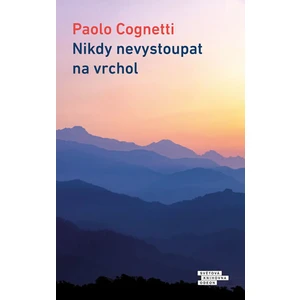 Nikdy nevystoupat na vrchol - Paolo Cognetti