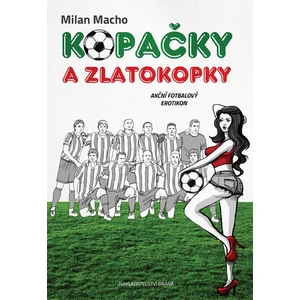 Kopačky a zlatokopky - Milan Macho