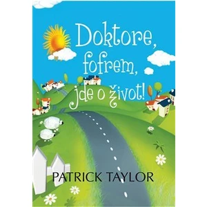 Doktore, fofrem, jde o život! - Patrick Taylor