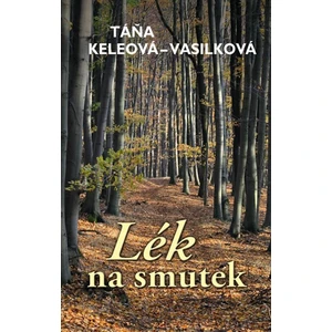 Lék na smutek - Táňa Keleová-Vasilková