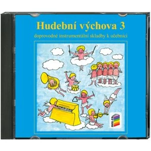 Hudební výchova 3 -- Doprovodné instrumentální skladby k učebnici [CD]