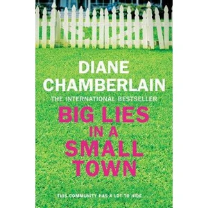 Big Lies in a Small Town - Diane Chamberlainová