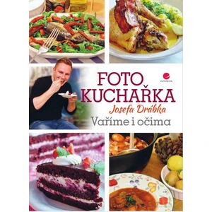 Fotokuchařka Josefa Drábka -- Vaříme i očima - Drábek Josef [E-kniha]