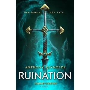 Ruination: A League of Legends Novel - Anthony Reynolds