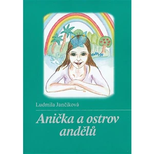 Anička a ostrov andělů - Ludmila Jančiková, Maria Novotná