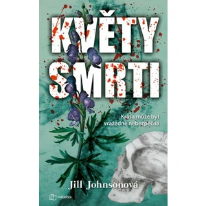 Květy smrti - Krása může být vražedně nebezpečná - Johnsonová Jill