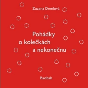 Pohádky o kolečkách a nekonečnu - Zuzana Demlová