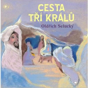 Cesta tří králů - Oldřich Selucký