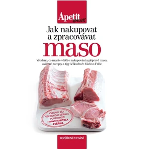 Jak nakupovat a zpracovávat maso (Edice Apetit speciál) - Václav Frič