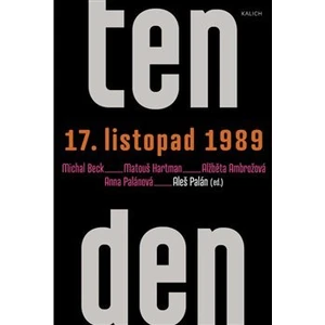 Ten den – 17. listopad 1989 - Aleš Palán, Alžběta Ambrožová, Michal Beck, Matouš Hartmann, Anna Palánová