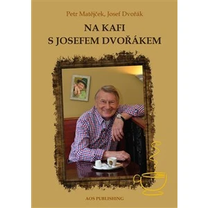 Na kafi s Josefem Dvořákem - Petr Matějček, Josef Dvořák