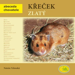 Křeček zlatý - Abeceda chovatele - Nataša Velenská