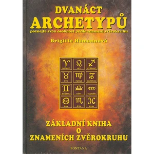 Dvanáct archetypů - Základní kniha o znameních zvěrokruhu - Brigitte Hamannová