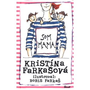 Som mama - Kristína Farkašová