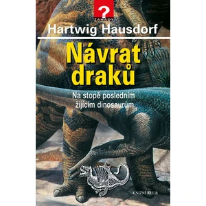 Návrat draků - Na stopě posledním žijícím dinosaurům - Hartwig Hausdorf