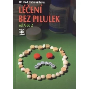Léčení bez pilulek od A do Z - Kroiss Thomas