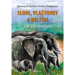 Sloni, vlaštovky a delfíni - Johannes Brakel, Gerbert Grohmann