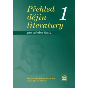 Přehled dějin literatury 1 pro střední školy - Josef Soukal