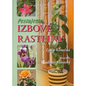 Pestujeme izbové rastliny - Konečná Lýdie, Vladimír Horecký