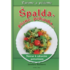 Špalda, pšeno, pohánka... -- Návrat k zdravým potravinám