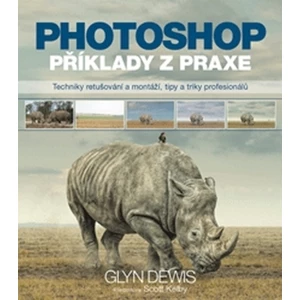 Photoshop – příklady z praxe - Glyn Dewis