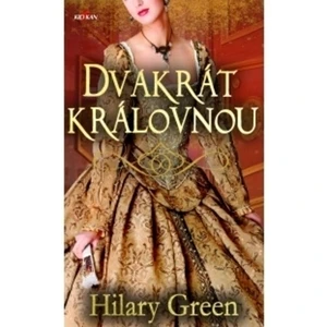 Dvakrát královnou - Hilary Green