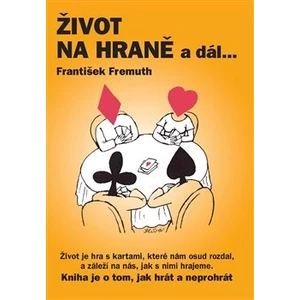 Život na hraně a dál ... - František Fremuth