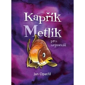 Kapřík Metlík pro nejmenší - Jan Opatřil