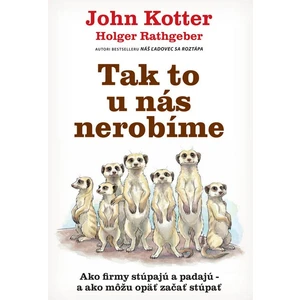 Tak to u nás nerobíme - John P. Kotter, Holger Rathgeber