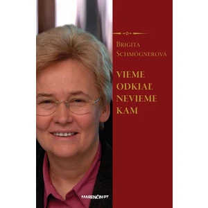 Vieme odkiaľ, nevieme kam - Brigita Schmögnerová