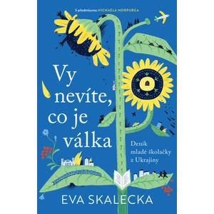 Vy nevíte, co je válka - Eva Skalecka