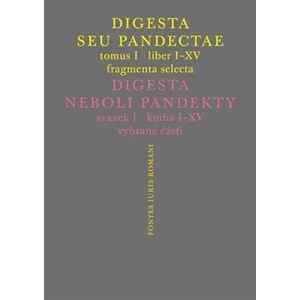 Digesta seu Pandectae. Justiniánská Digesta, Tomus I, Fragmenta Selecta - Michal Skřejpek, Peter Blaho, Jarmila Vaňková, Jakub Žytek