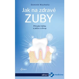 Jak na zdravé zuby - Dominik Nischwitz