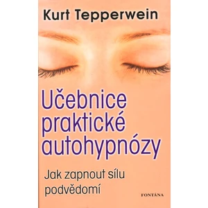 Učebnice praktické autohypnózy - Kurt Tepperwein