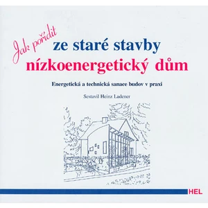 Jak pořídit ze staré stavby nízkoenergetický dům - Heinz Ledener