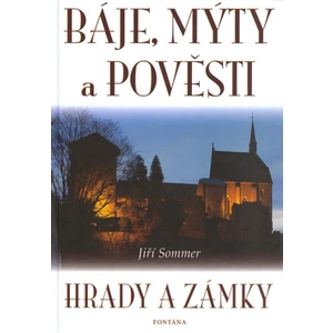 Báje, mýty a pověsti - Hrady a zámky - Jiří Sommer