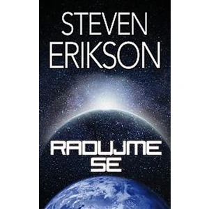 Radujme se - Steven Erikson