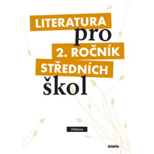 Literatura pro 2. ročník SŠ - průvodce pro učitele - I. Dorovská