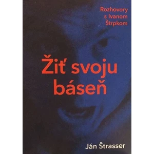 Žiť svoju báseň - Ján Štrasser