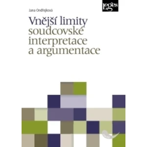 Vnější limity soudcovské interpretace a argumentace - Jana Ondřejková