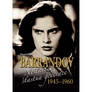 Barrandov - Nešťastně šťastná generace 1945-1960