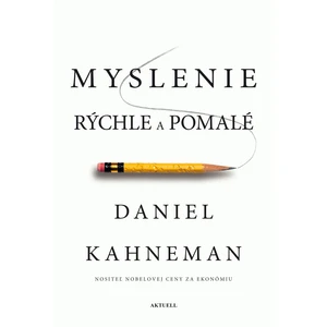 Myslenie rýchle a pomalé - Daniel Kahneman