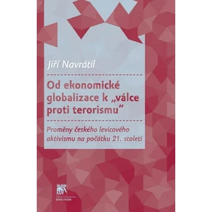 Od ekonomické globalizace k „válce proti terorismu“ - Jiří Navrátil