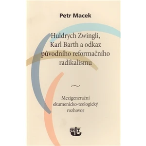 Huldrych Zwingli, Karl Barth a odkaz původního reformačního radikalismu