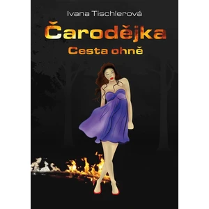 Čarodějka. Cesta ohně - Tischlerová Ivana