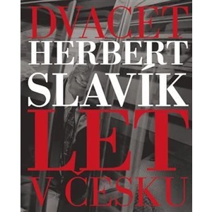 Dvacet let v Česku - Slavík Herbert