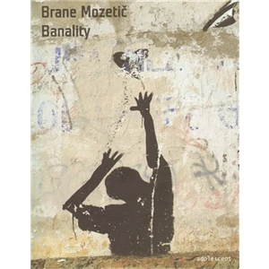 Banality - Mozetič Brane