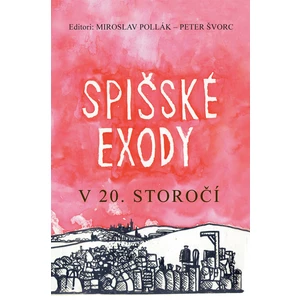 Spišské exody v 20. storočí - Pollák Miroslav, Švorc Peter