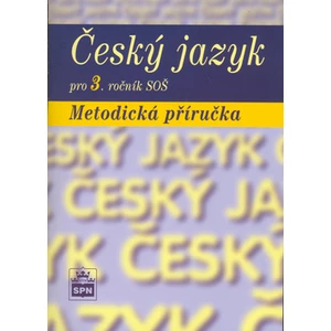 Český jazyk pro 3. ročník SOŠ Metodická příručka