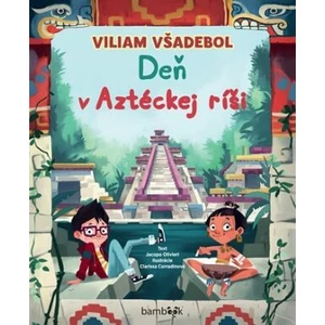 Viliam Všadebol - Deň v Aztéckej Ríši